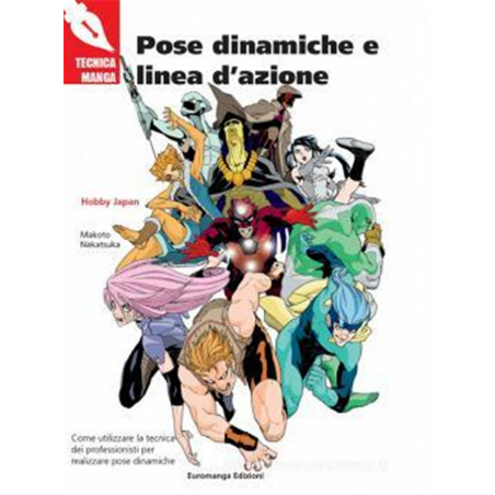 Manuale Tecnica Manga 045-Pose Dinamiche E Linea Di Azione | Euromanga Edizioni